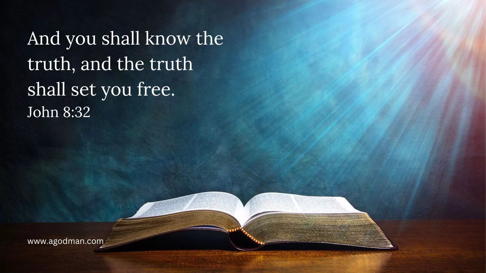 And you shall know the truth, and the truth shall set you free. John 8:32
