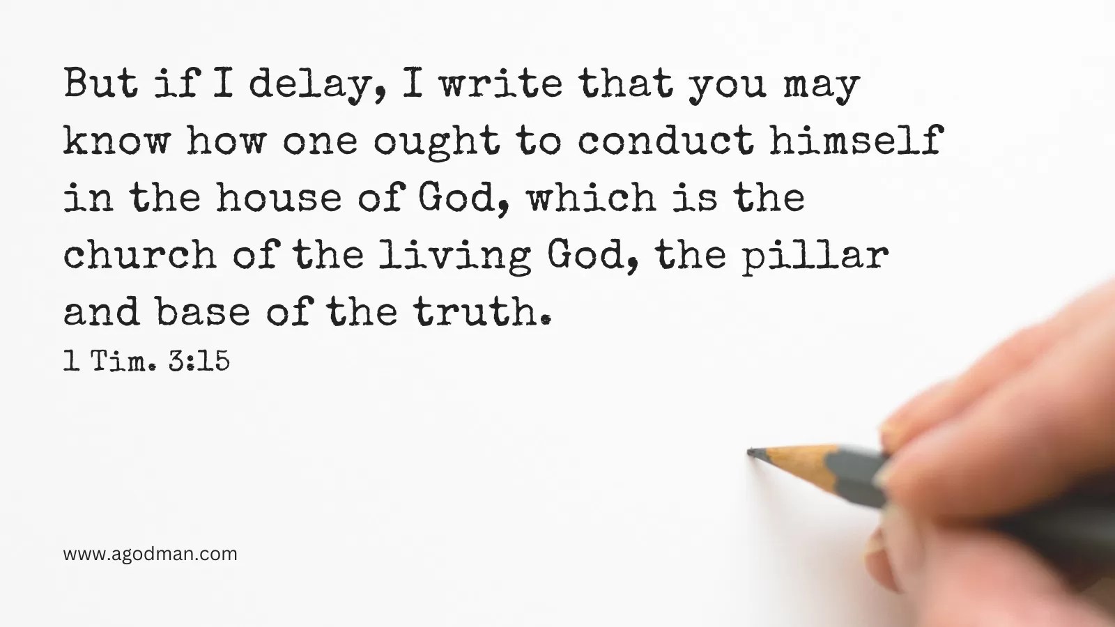 But if I delay, I write that you may know how one ought to conduct himself in the house of God, which is the church of the living God, the pillar and base of the truth. 1 Tim. 3:15