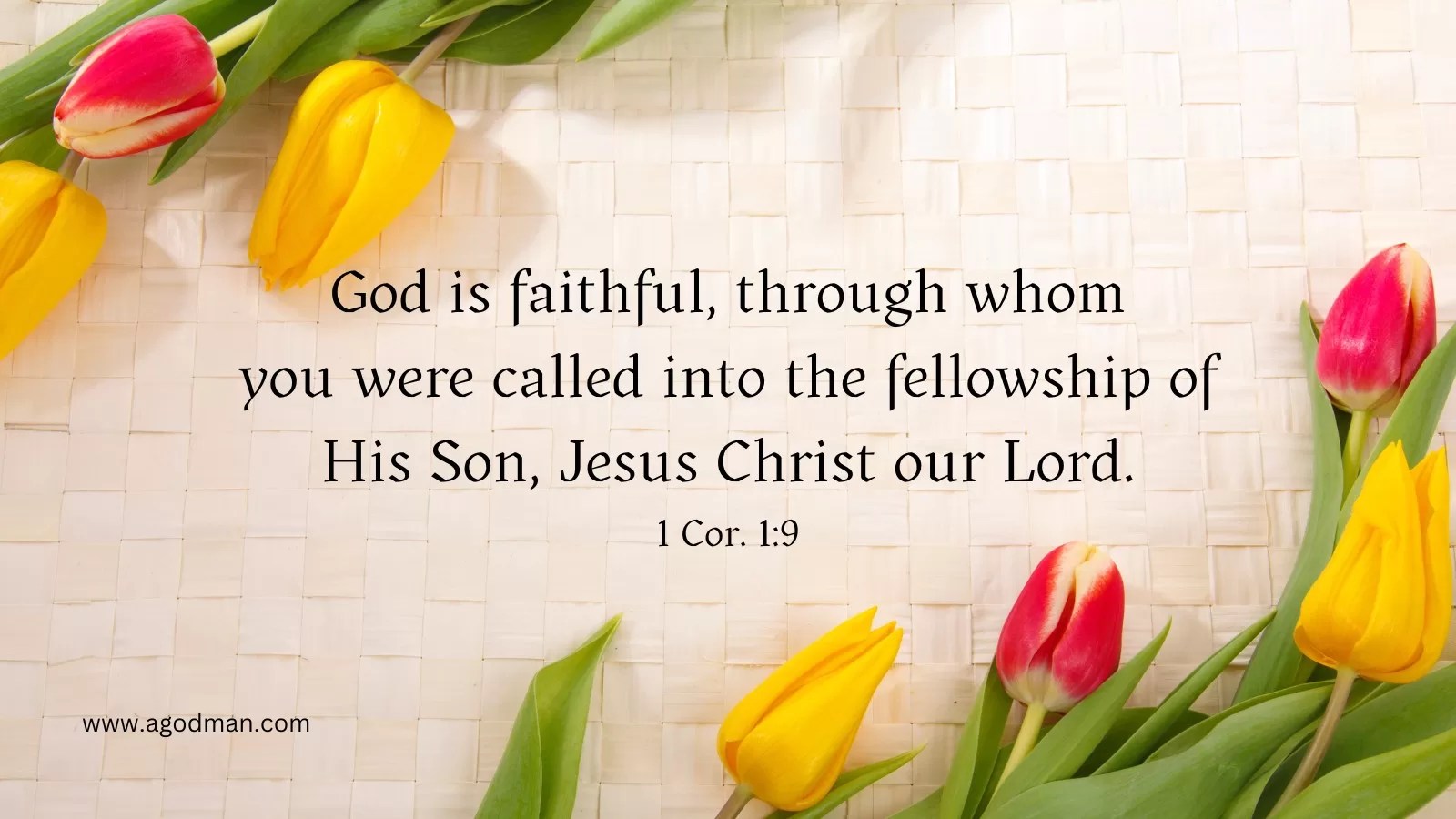 God is faithful, through whom you were called into the fellowship of His Son, Jesus Christ our Lord. 1 Cor. 1:9