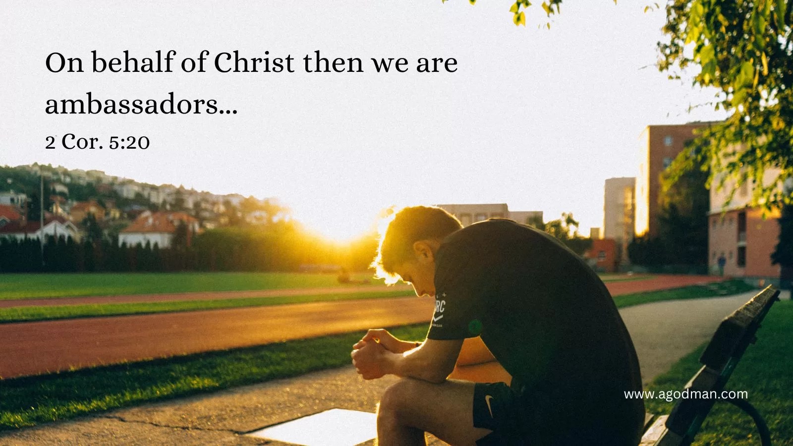 On behalf of Christ then we are ambassadors... 2 Cor. 5:20