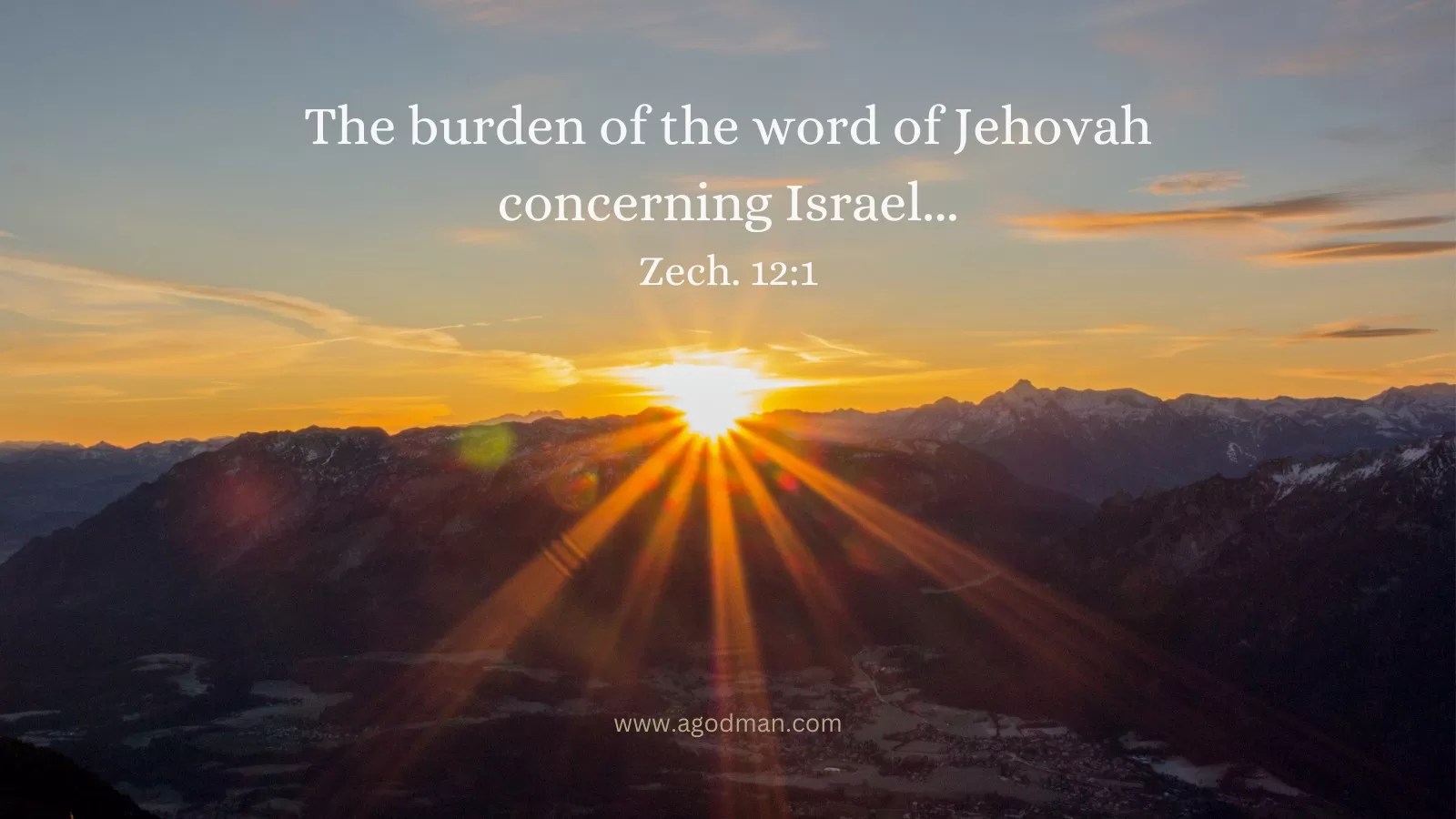 The burden of the word of Jehovah concerning Israel... Zech. 12:1