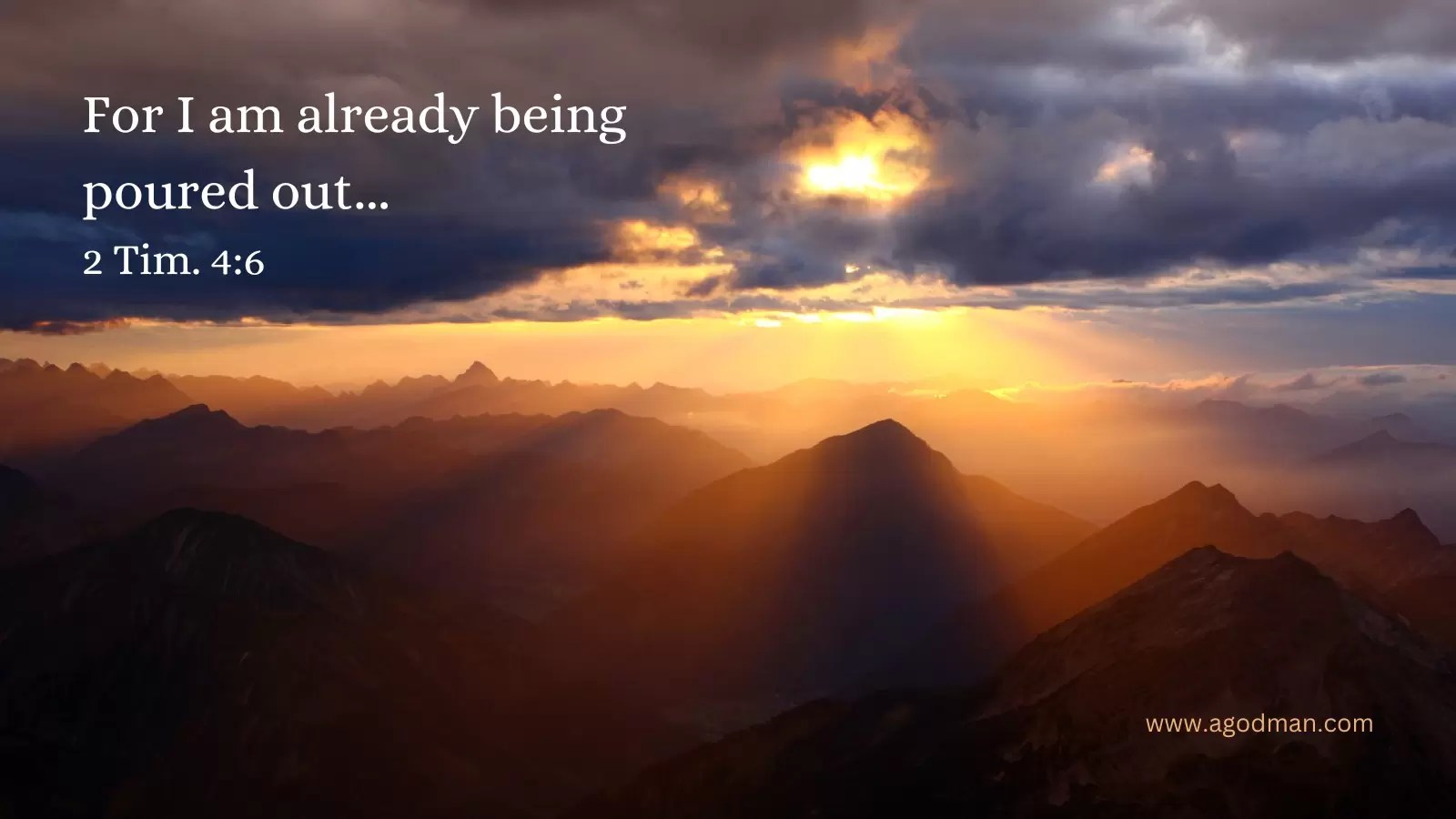 For I am already being poured out... 2 Tim. 4:6