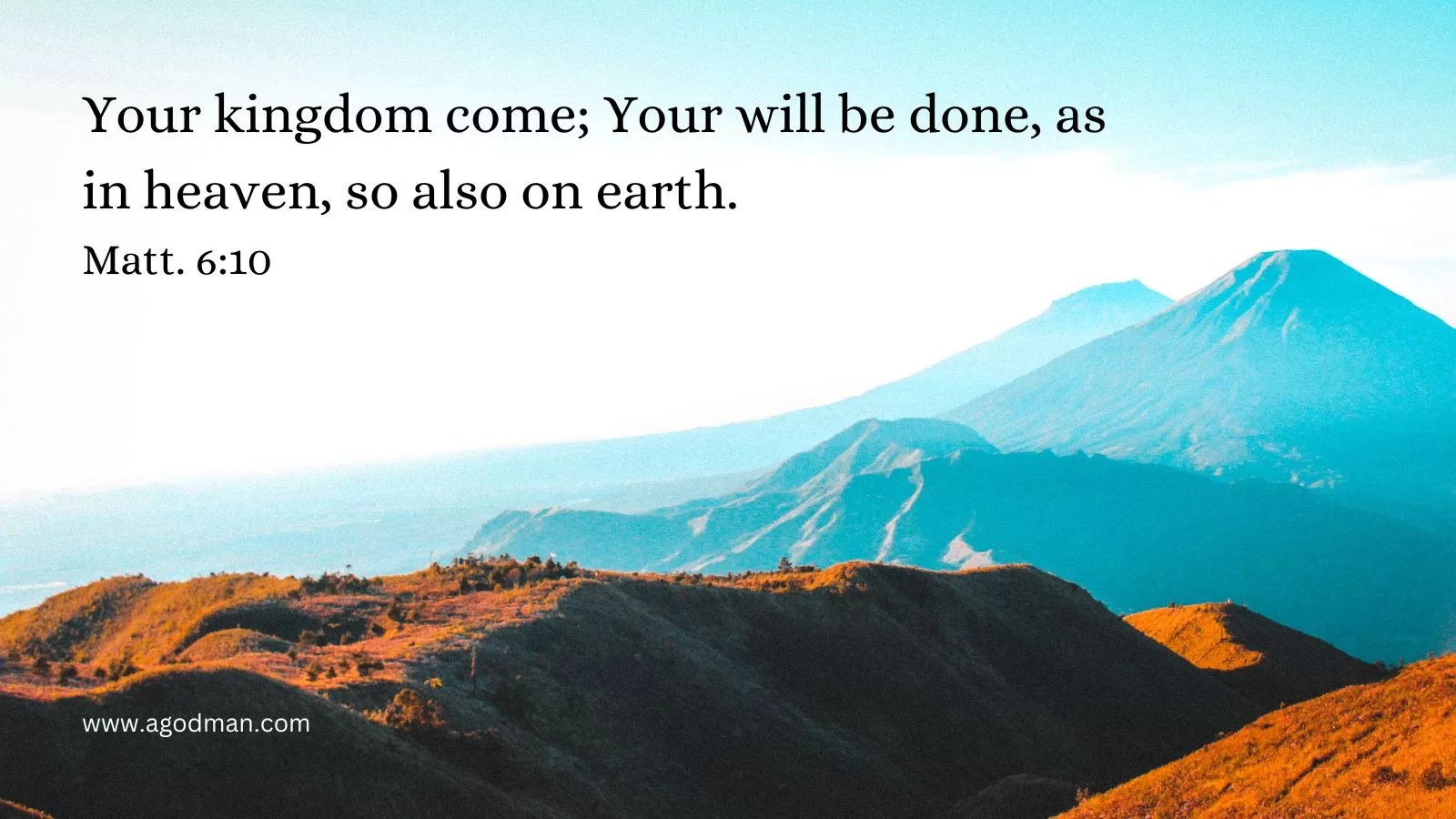 Your kingdom come; Your will be done, as in heaven, so also on earth. Matt. 6:10