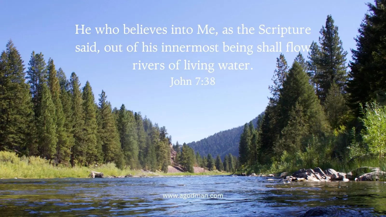 He who believes into Me, as the Scripture said, out of his innermost being shall flow rivers of living water. John 7:38
