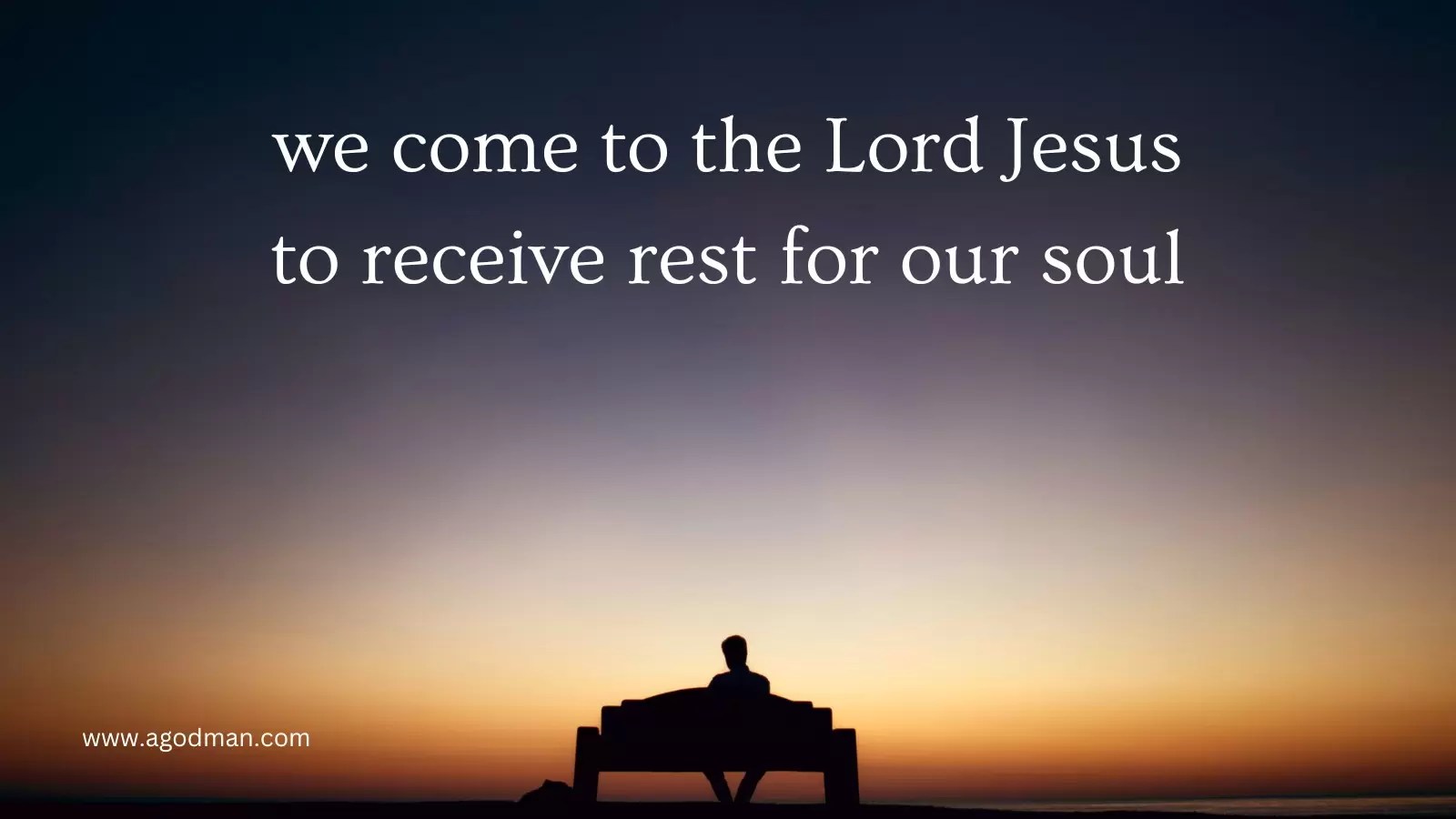 we come to the Lord Jesus to receive rest for our soul