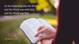 In the beginning was the Word, and the Word was with God, and the Word was God. John 1:1