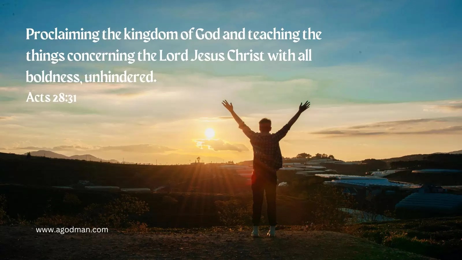 Proclaiming the kingdom of God and teaching the things concerning the Lord Jesus Christ with all boldness, unhindered. Acts 28:31
