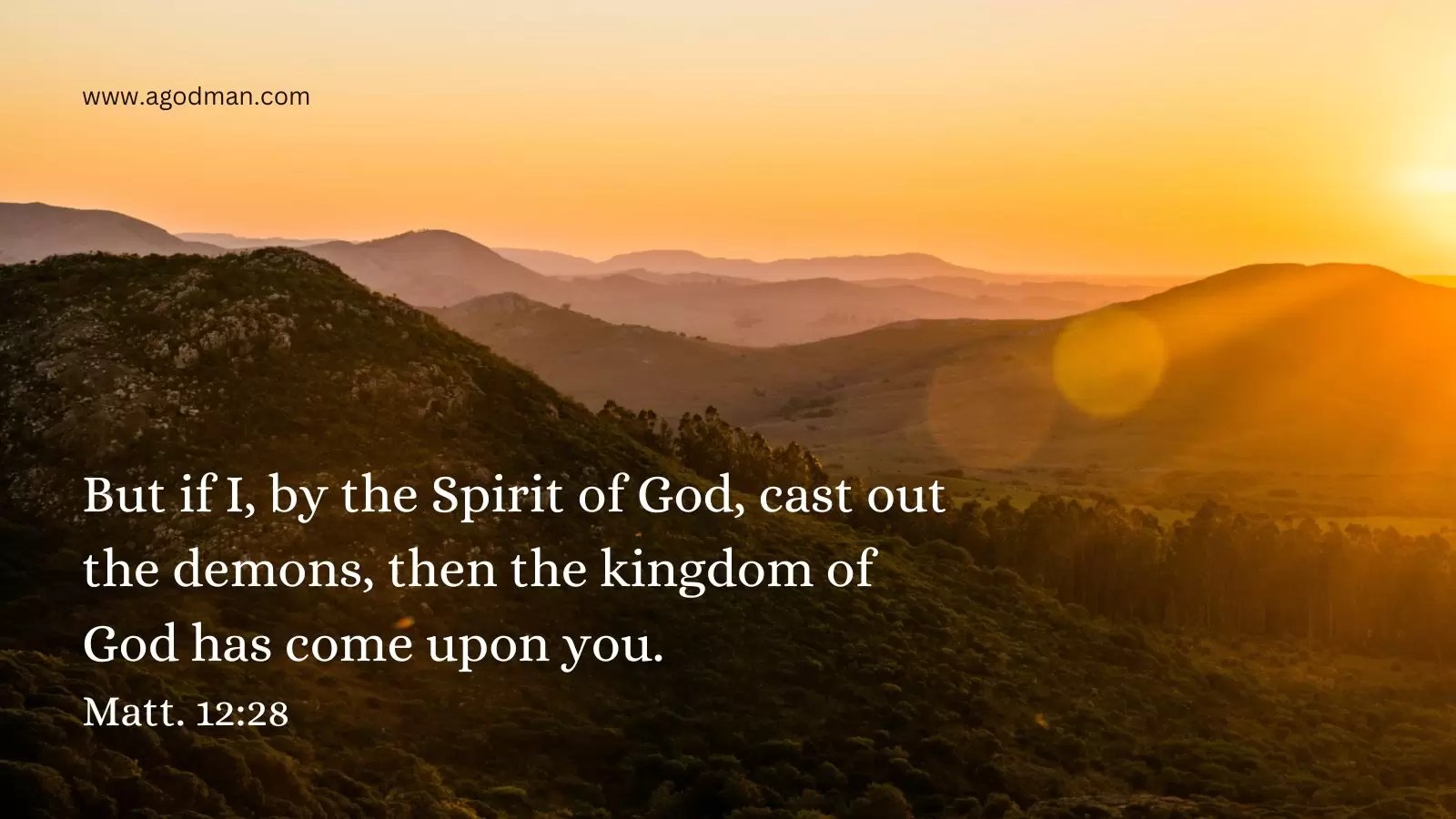 But if I, by the Spirit of God, cast out the demons, then the kingdom of God has come upon you. Matt. 12:28