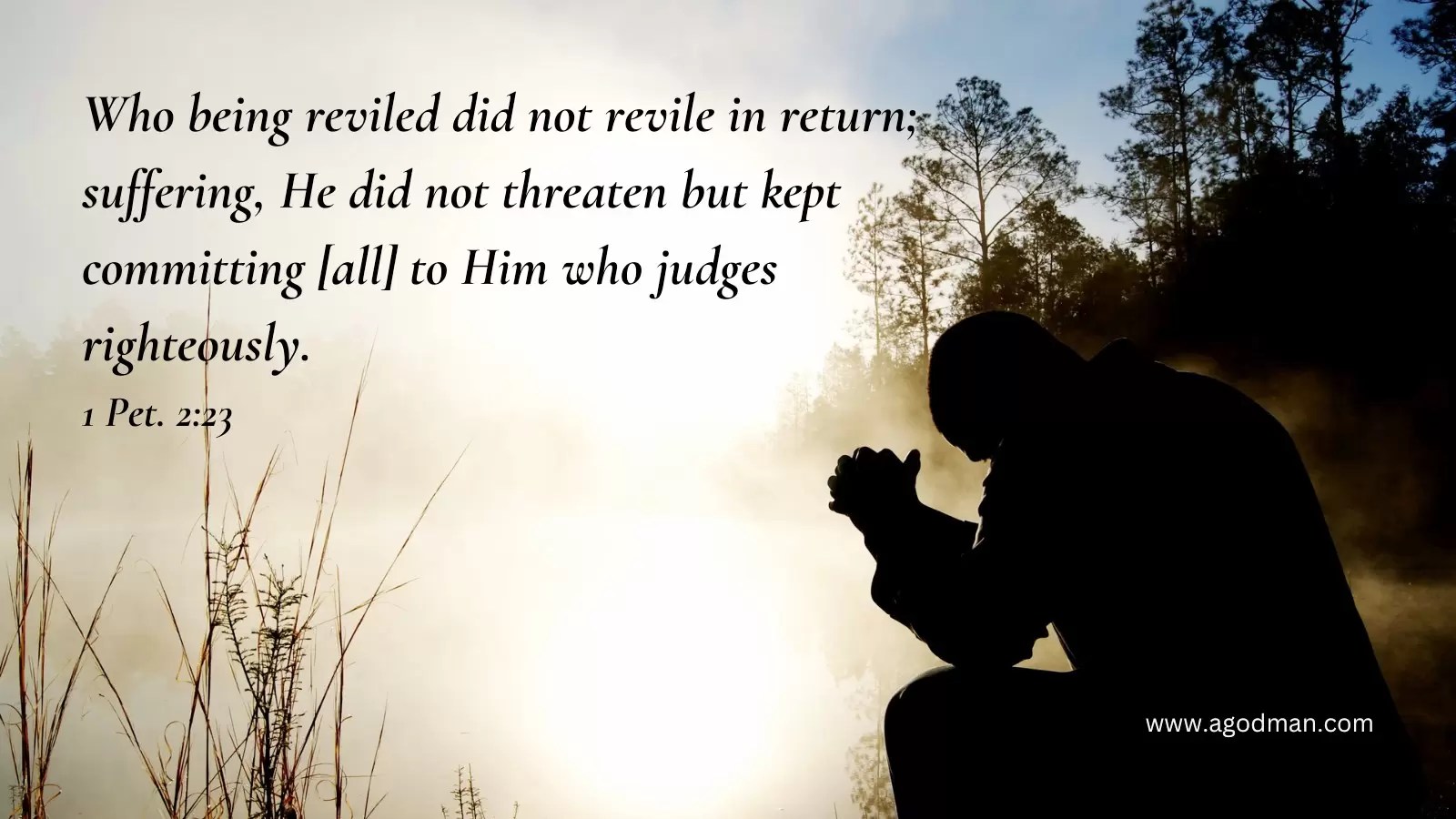 Who being reviled did not revile in return; suffering, He did not threaten but kept committing [all] to Him who judges righteously. 1 Pet. 2:23