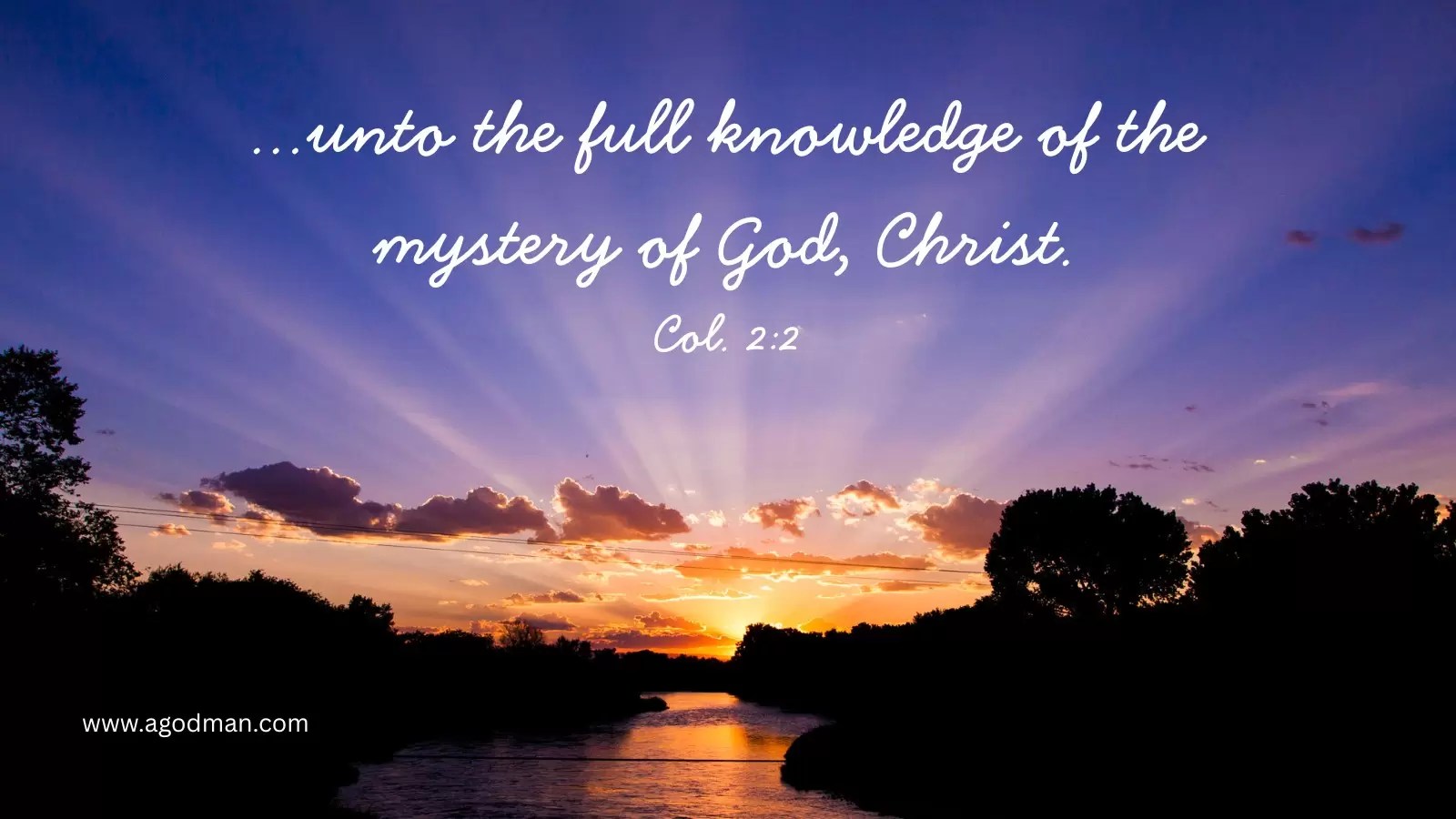 ...unto the full knowledge of the mystery of God, Christ. Col. 2:2