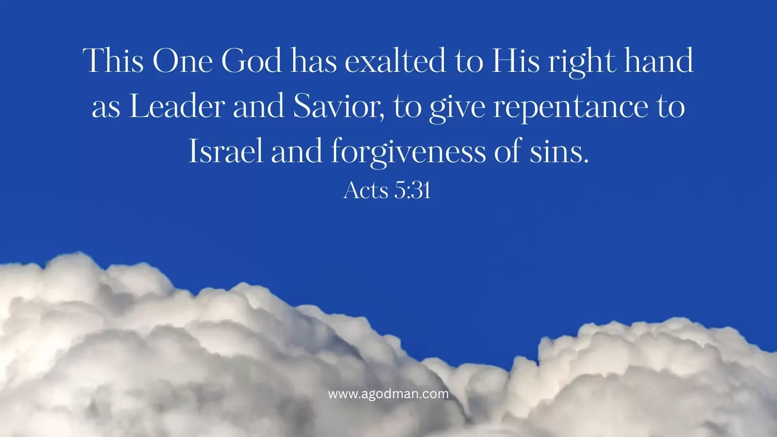 This One God has exalted to His right hand as Leader and Savior, to give repentance to Israel and forgiveness of sins. Acts 5:31