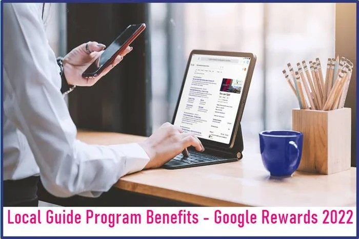 Local Guide Program Benefits Google Rewards.