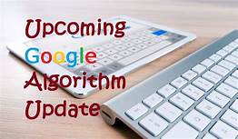 Googles Upcoming Algorithm Changes