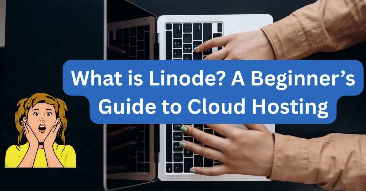 What is Linode? A Beginner’s Guide to Cloud Hosting
