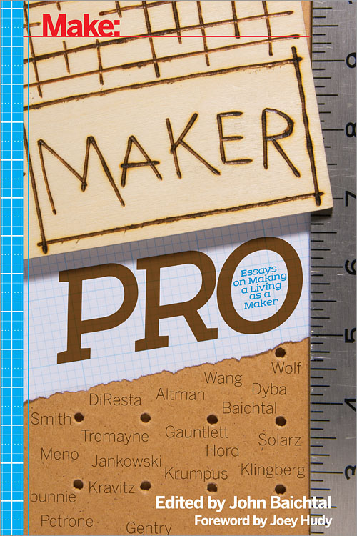 Maker Pro: Essays on Making a Living as a Maker