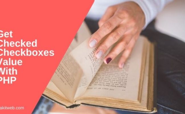 Get Checked Checkboxes Value With PHP