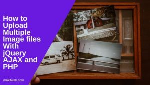 How To Upload Multiple Files With Javascript And Php Makitweb - Best Geometric Arts in Ultra HD