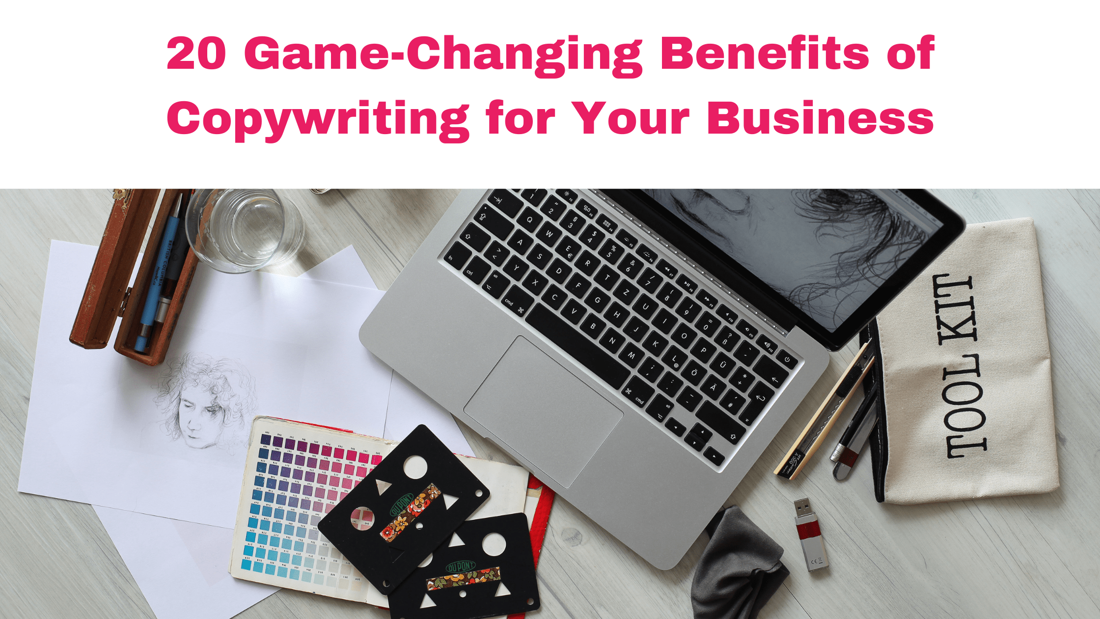 20 Game-Changing Benefits of Copywriting for Your Business