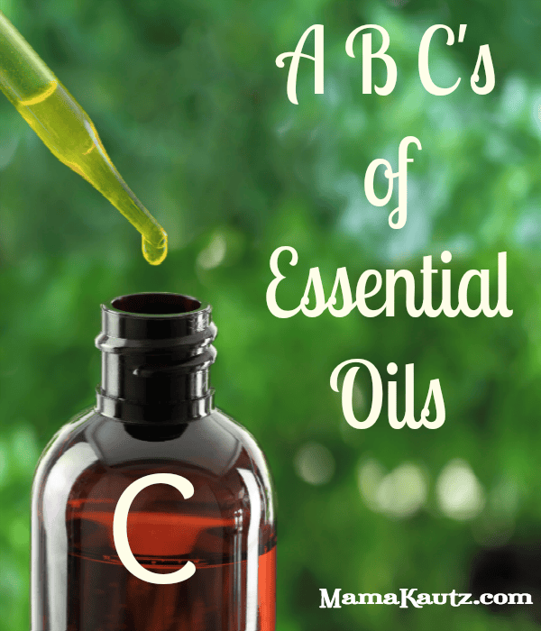 ABC’s of Essential Oils ~ C