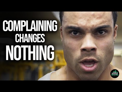 COMPLAINING doesn’t CHANGE anything – Motivational Video