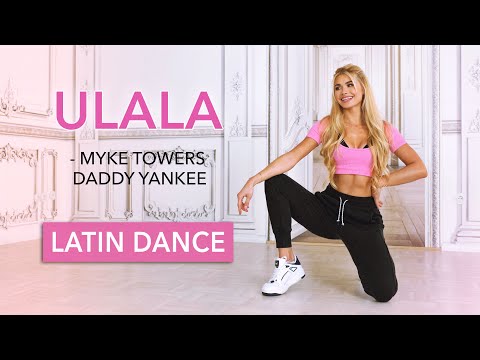 ULALA Latin Song Workout – Myke Towers, Daddy Yankee I Sexy Dance Warm Up