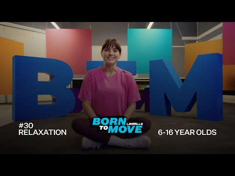 BORN TO MOVE 30 | School Years (6-16 year olds) | Relaxation