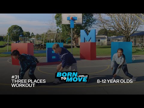BORN TO MOVE 31 | School Years (8-12 year olds) | Three Places Workout