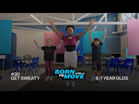 BORN TO MOVE 30 | School Years (6-7 year olds) | Get Sweaty