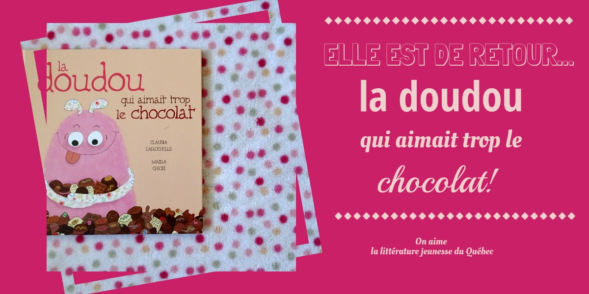 Elle est de retour… la doudou qui aimait trop le chocolat! Mamans Zen