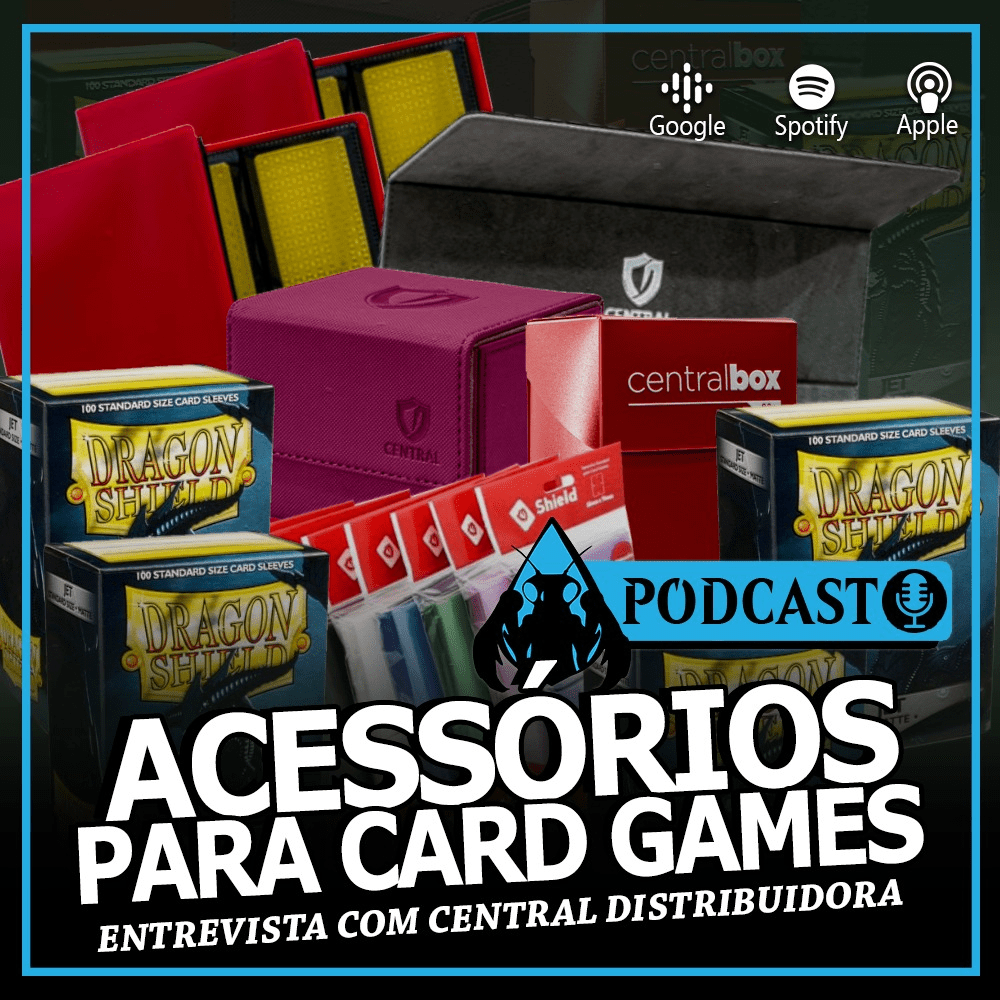 #023 Acessórios para Card Games: Entrevista com Central Distribuidora