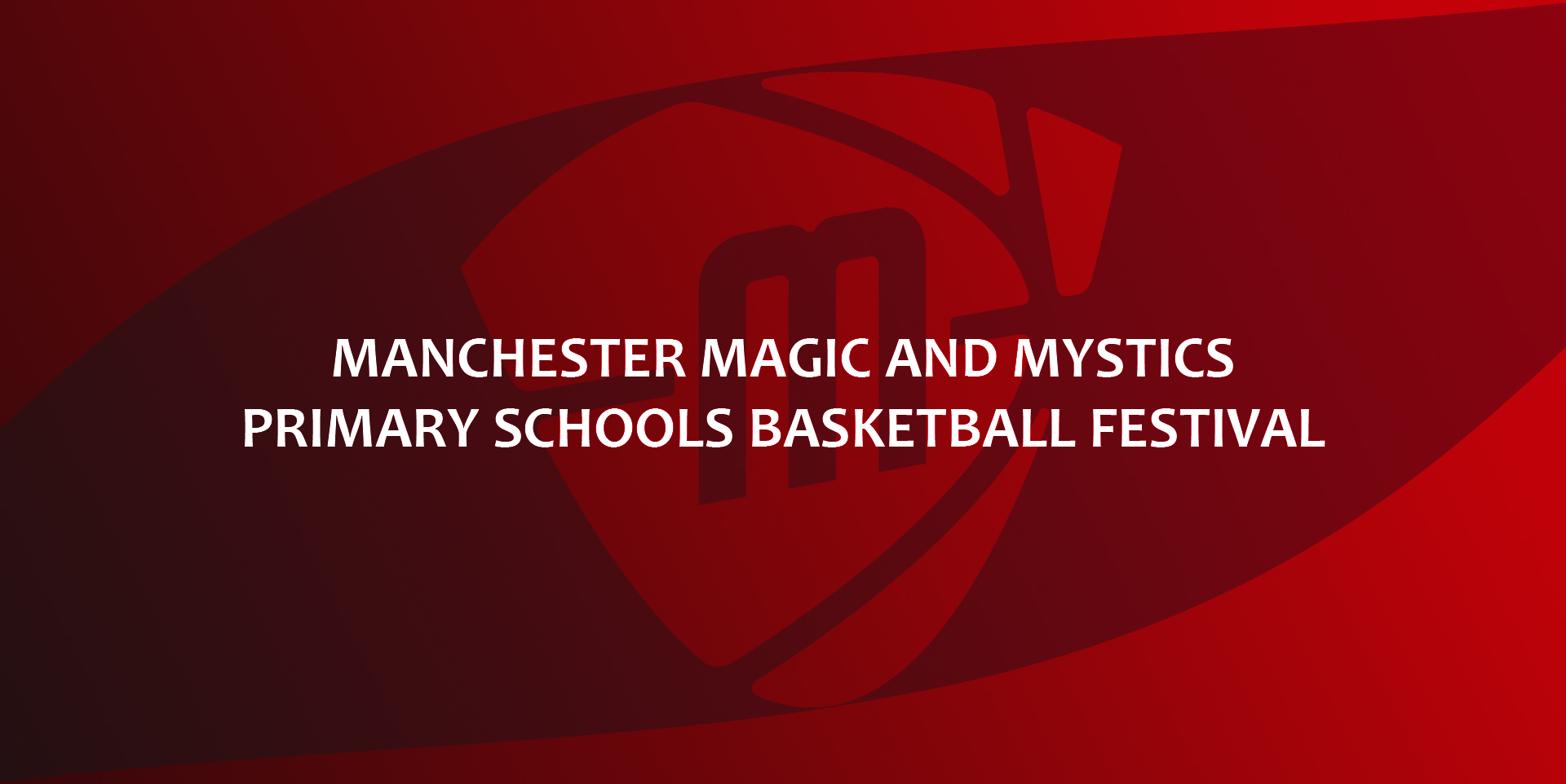 Manchester Magic and Mystics Primary Schools Basketball Festival