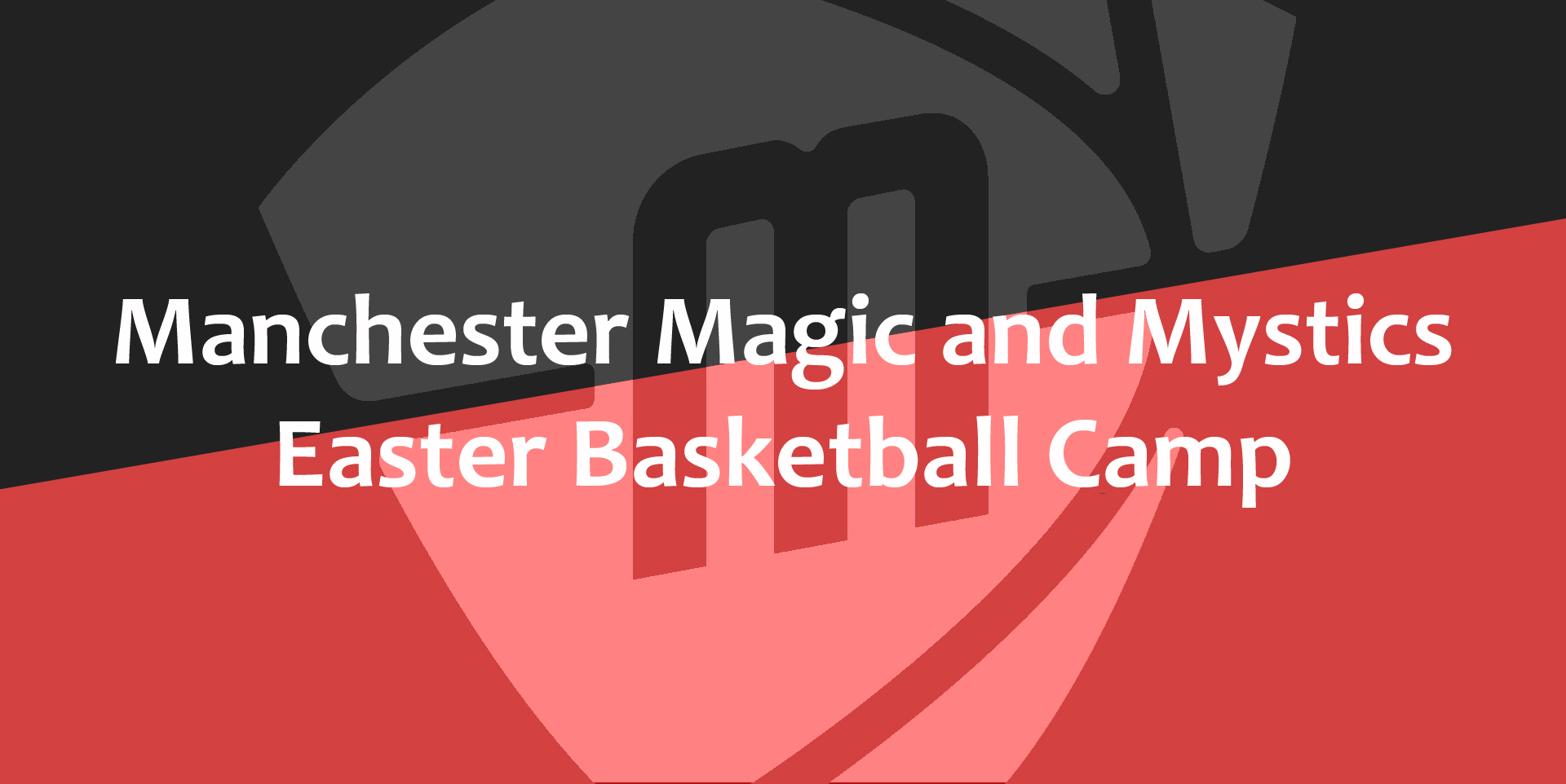 Manchester Magic and Mystics Easter Basketball Camp