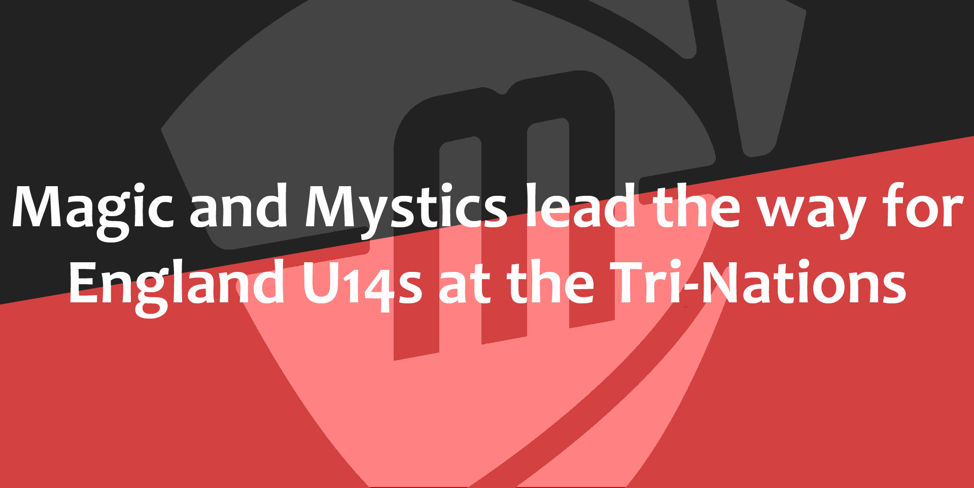 Manchester Magic and Mystics lead the way for England U14s at the Tri-Nations in Dundee 2023