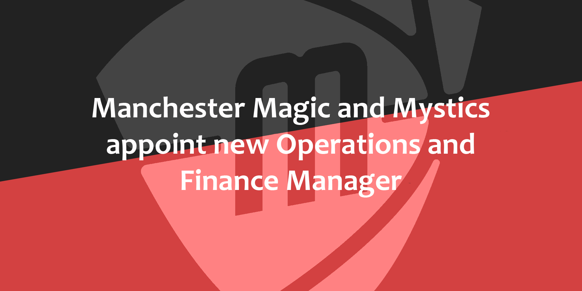 Manchester Magic and Mystics Appoint new Operations and Finance Manager