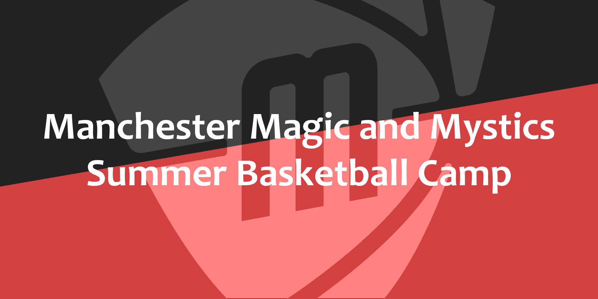 Manchester Magic and Mystics Summer Community Basketball Camps