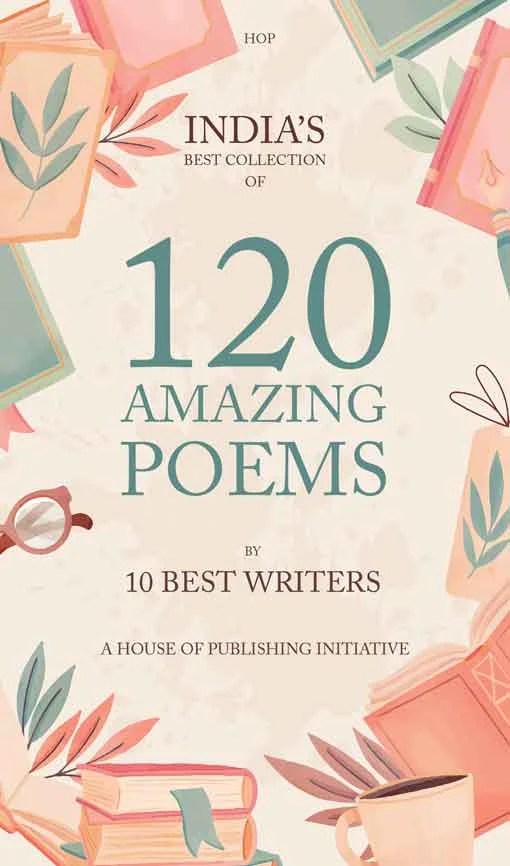 120 Amazing Poems By best 10 Writers
