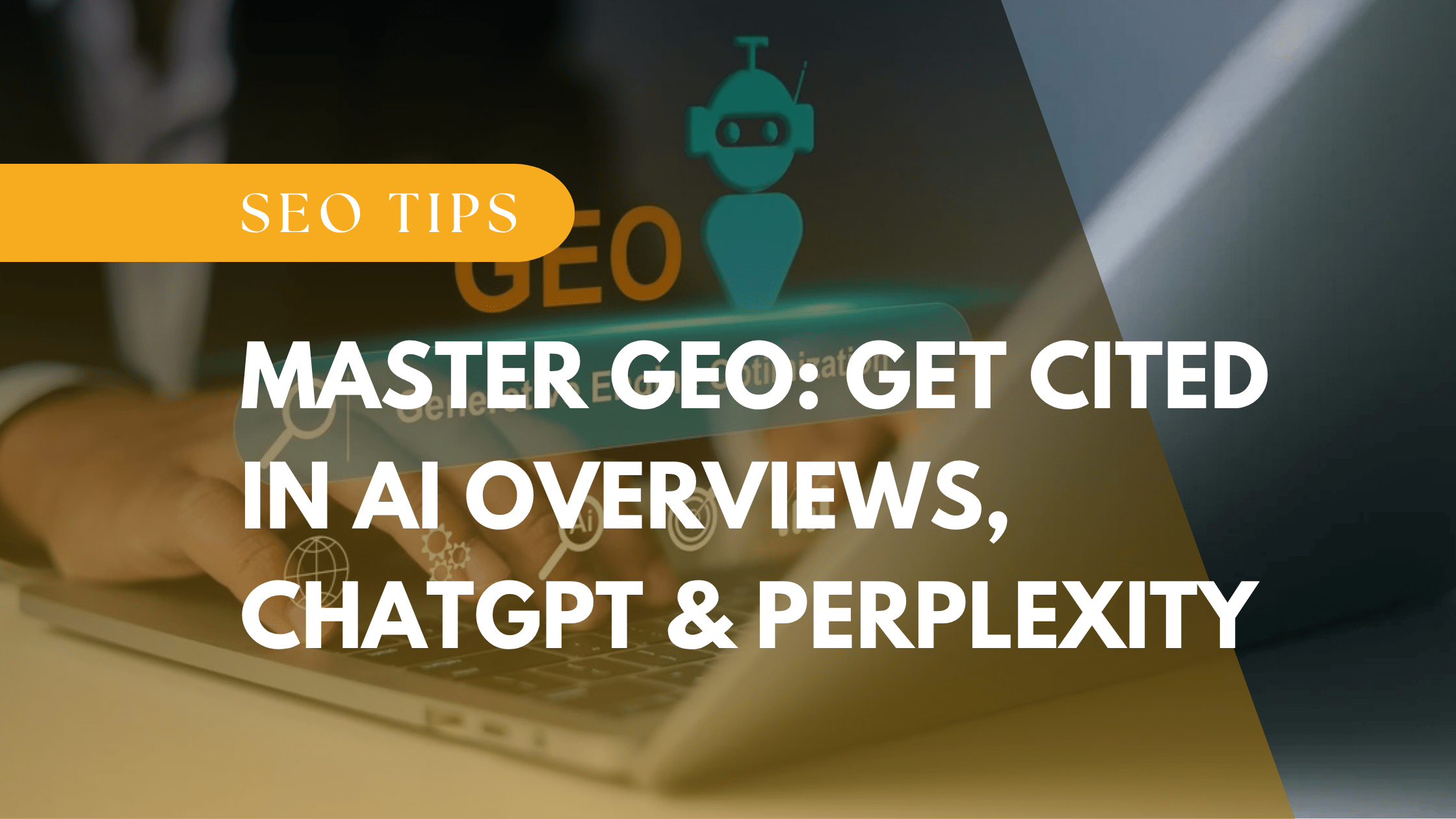 Master GEO: Get Cited in AI Overviews, ChatGPT & Perplexity