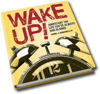 Wake Up! Jumpstart The Life You've Always Had In Mind