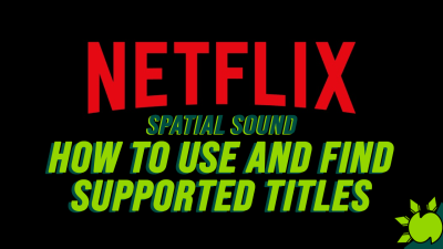 Netflix Spatial Audio: How to use it and find supported titles