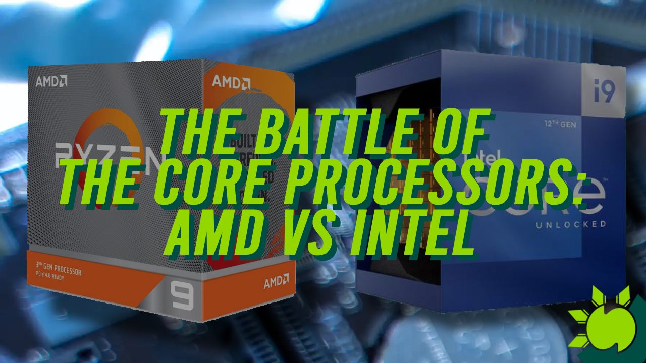 The Battle of the Core Processors: AMD vs INTEL