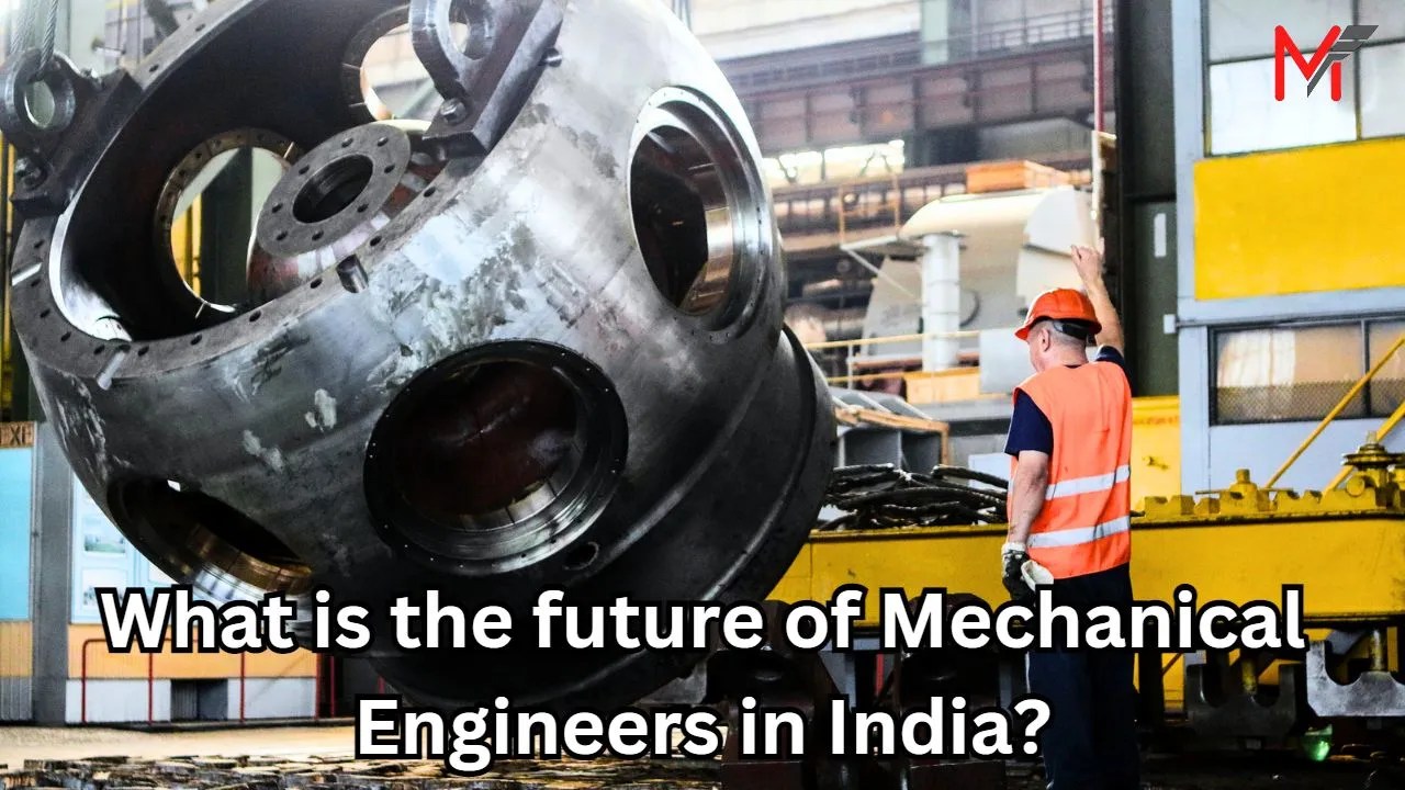 What is the future of Mechanical Engineers in India? MANUFAST