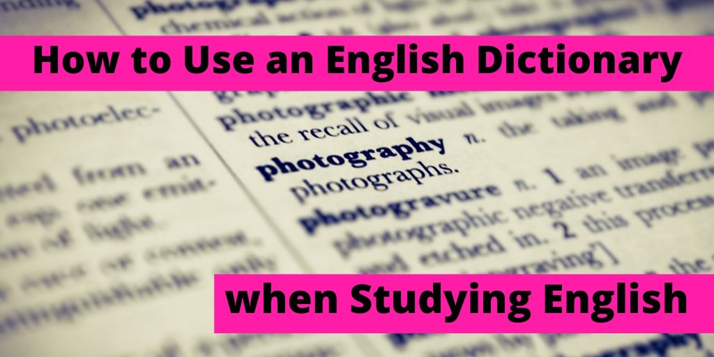 How to Use an English Dictionary when Studying English Man Writes