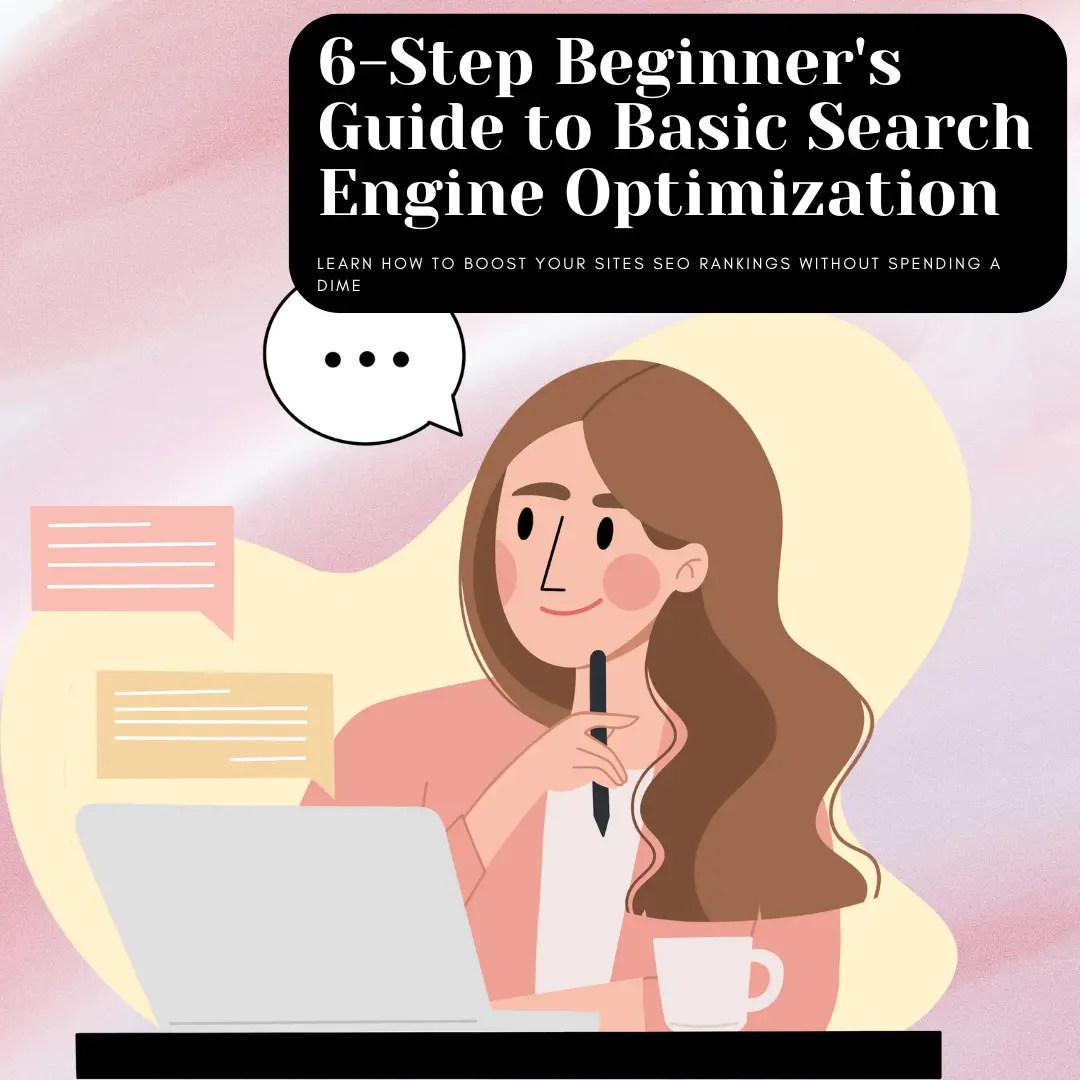 6-Step Beginner's Guide to Basic Search Engine Optimization