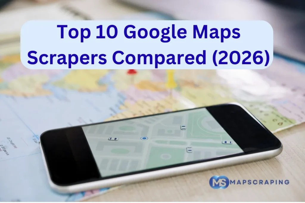 Best Google Maps Scrapers Top 10 Tools Compared 2026 MapScraping Top 10 Google Maps Scraper From