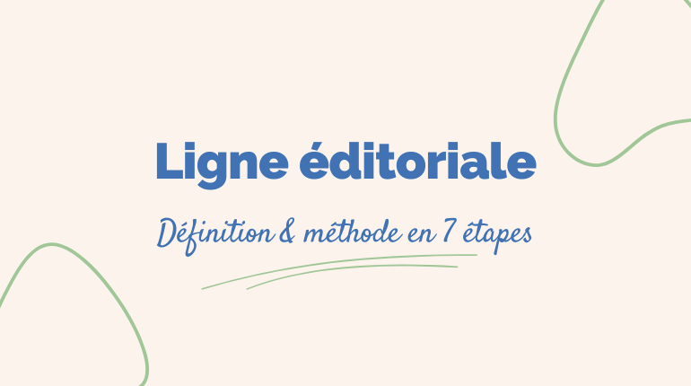Texte bleu sur fond blanc. Le texte indique "Ligne Éditoriale : Définition et Méthode en 7 Étapes"