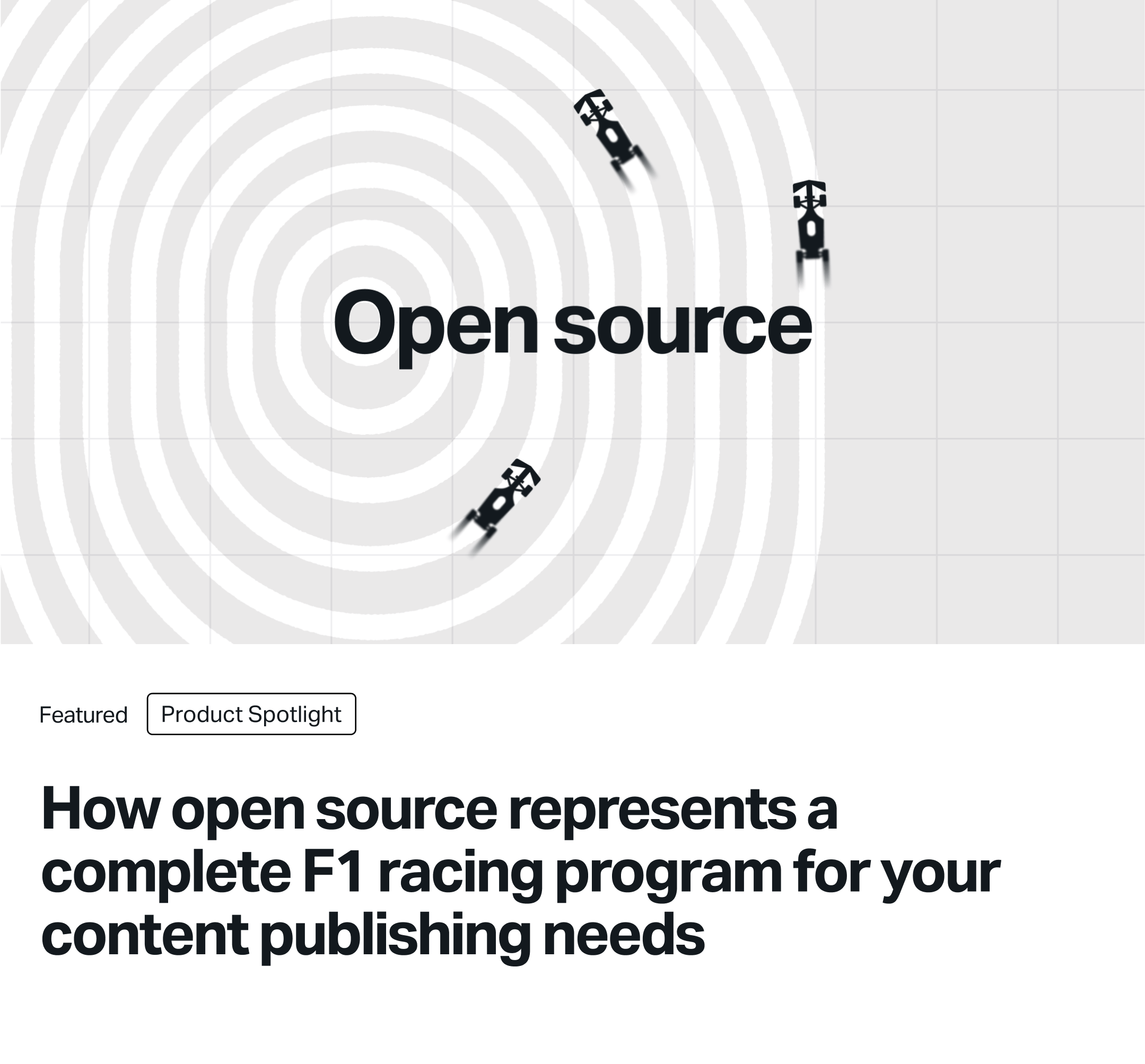 How open source represents a complete F1 racing program for your content publishing needs