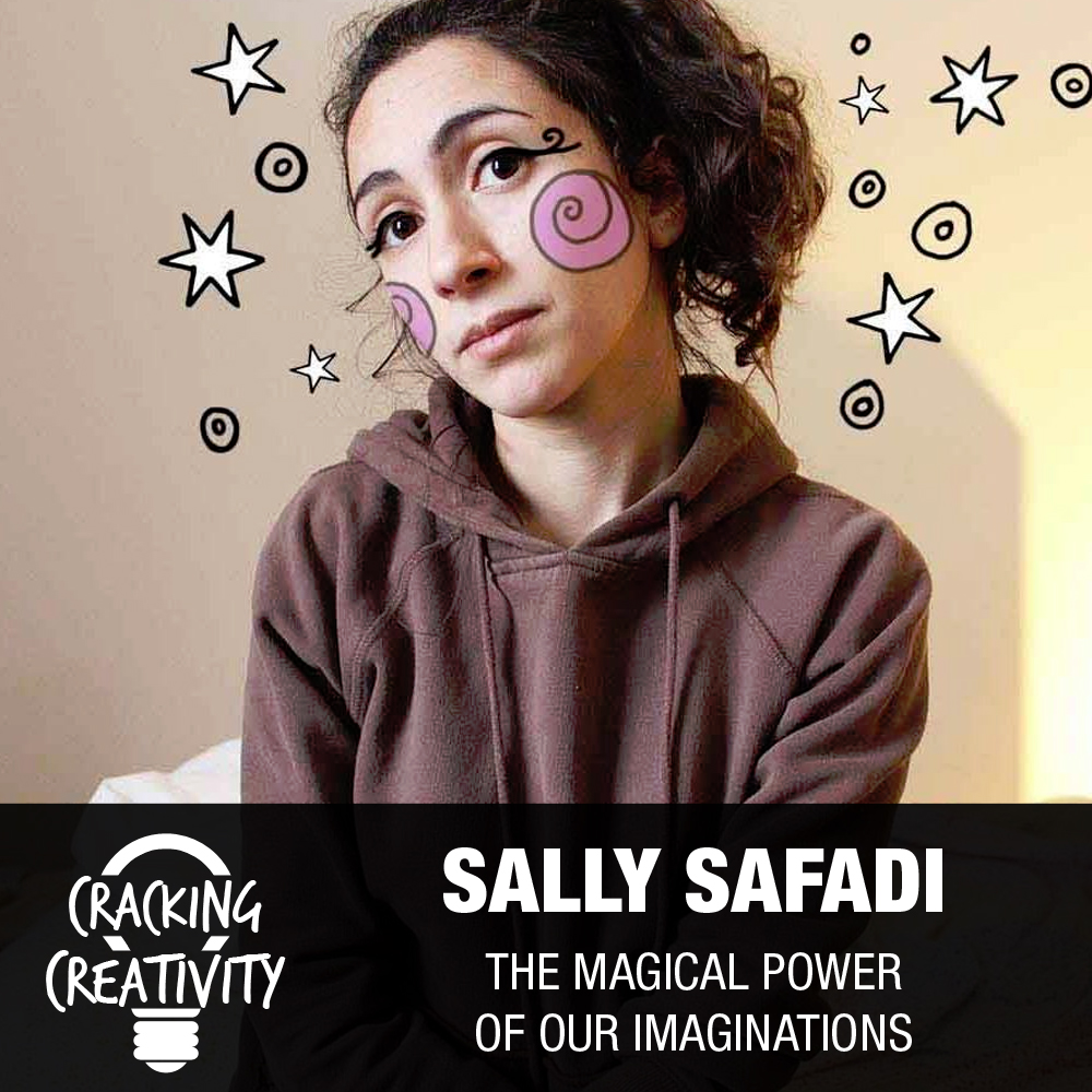 Sally Safadi on Playing in Empty Spaces, the Importance of Trial and Error, and Leveraging our Imaginations - Cracking Creativity Episode 54