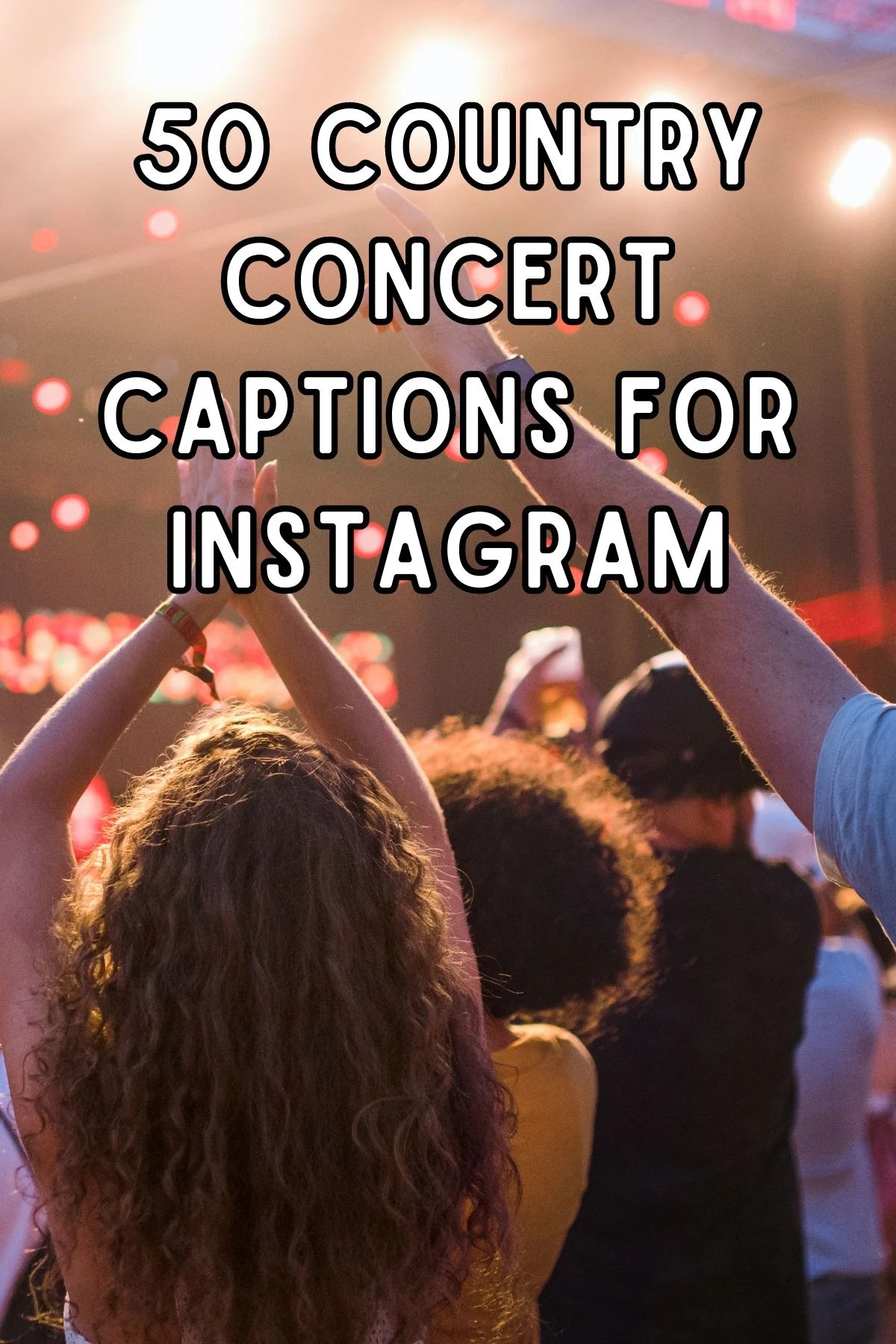 50 Country Concert Captions For Instagram Amp Up Your Feed With These Country Concert Pin 1 