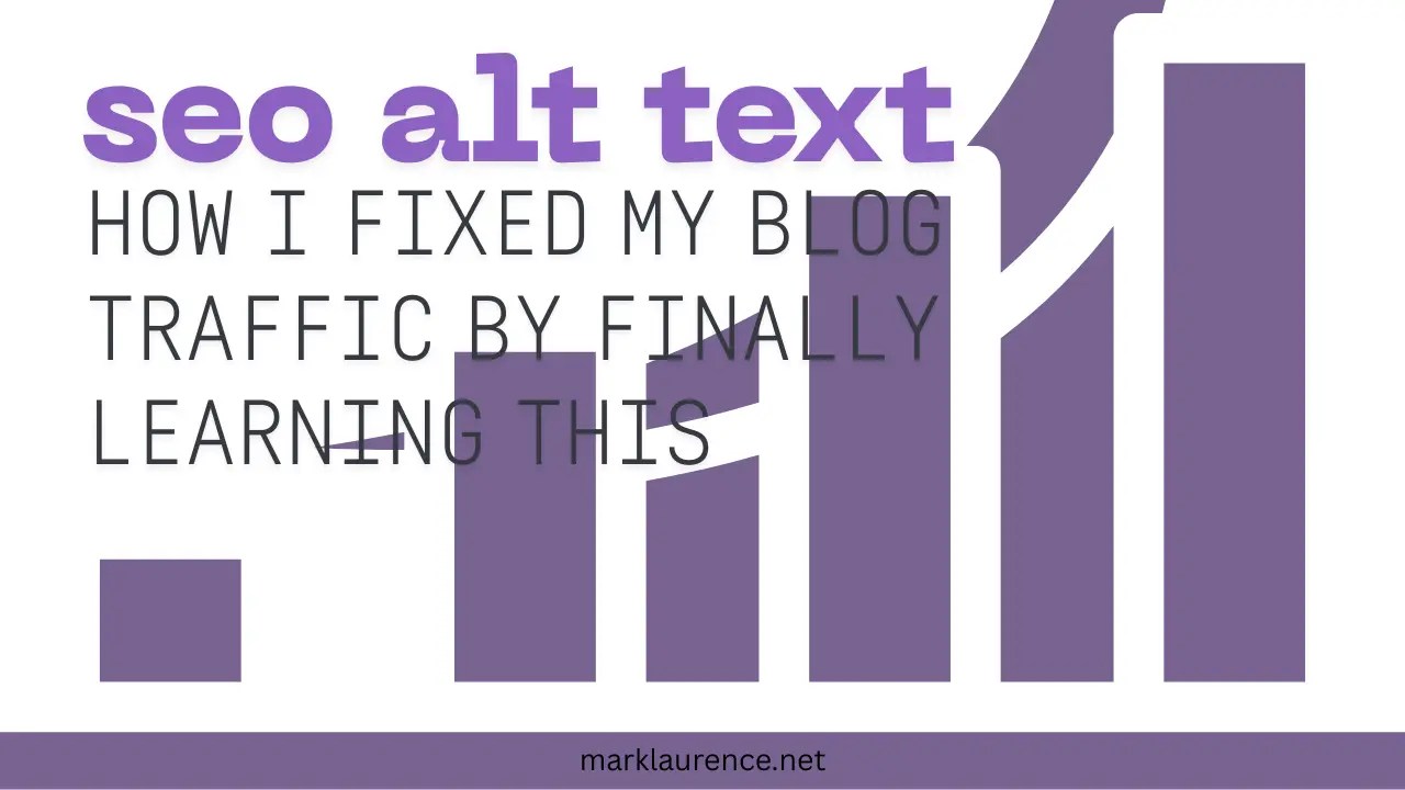 a blog thumbnail about how i fixed my blog traffic by learning seo alt text for images