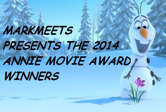 MARKMEETS PRESENTS THE 2014 ANNIE MOVIE AWARD WINNERS